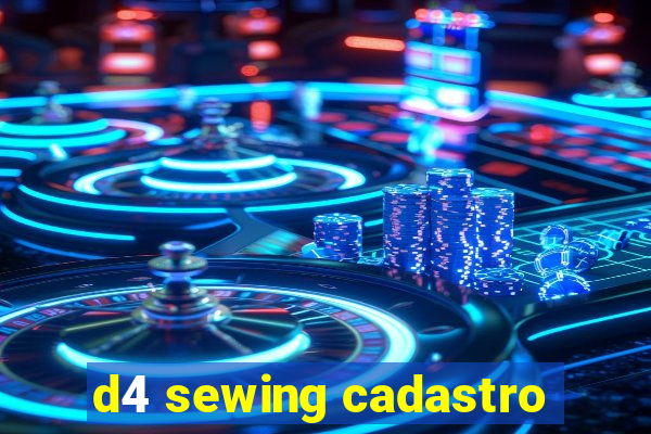 d4 sewing cadastro